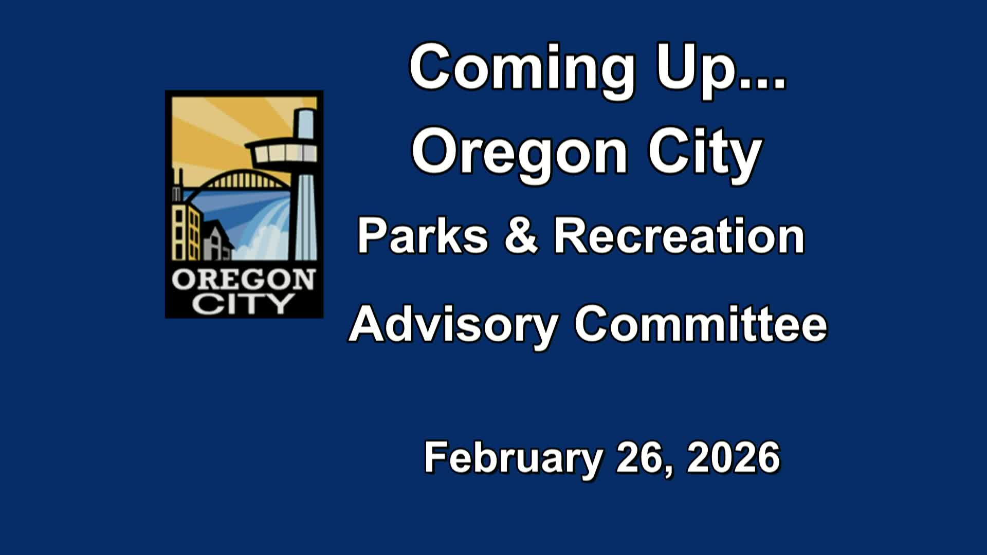 Oregon City Parks and Recreation Advisory Committee - February 26, 2026