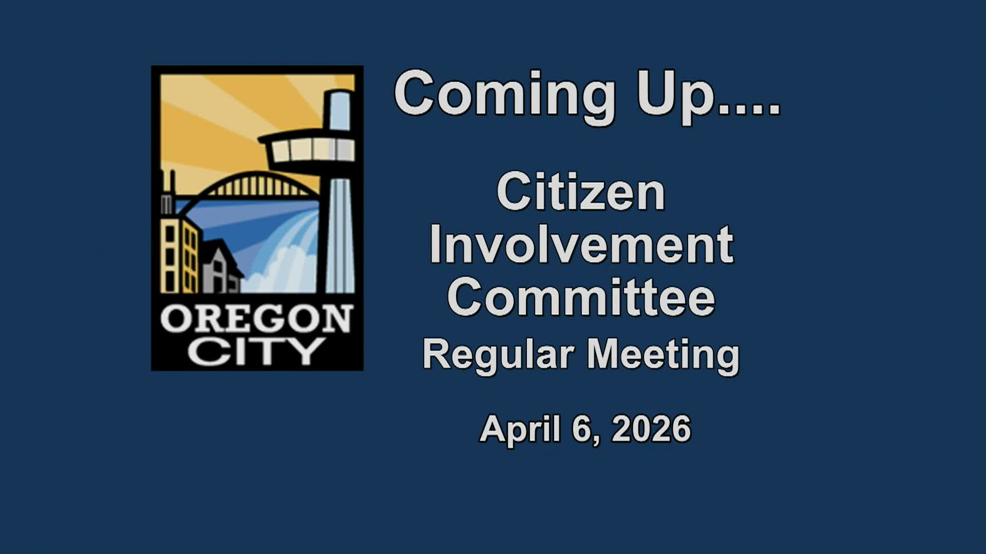 Oregon City Citizen Involvement Committee - April 6, 2026