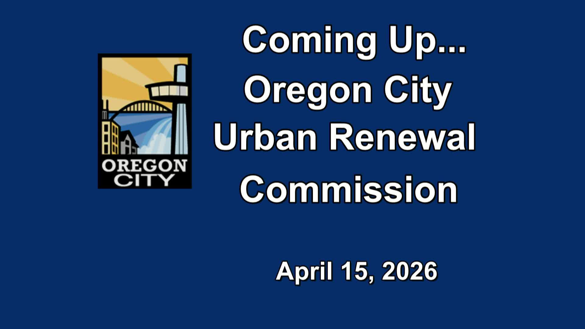 Oregon City Urban Renewal Commission - April 15, 2026