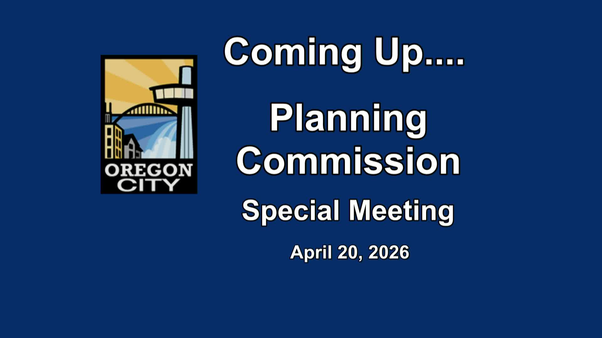 Oregon City Planning Commission Special Meeting  -  April 20, 2026
