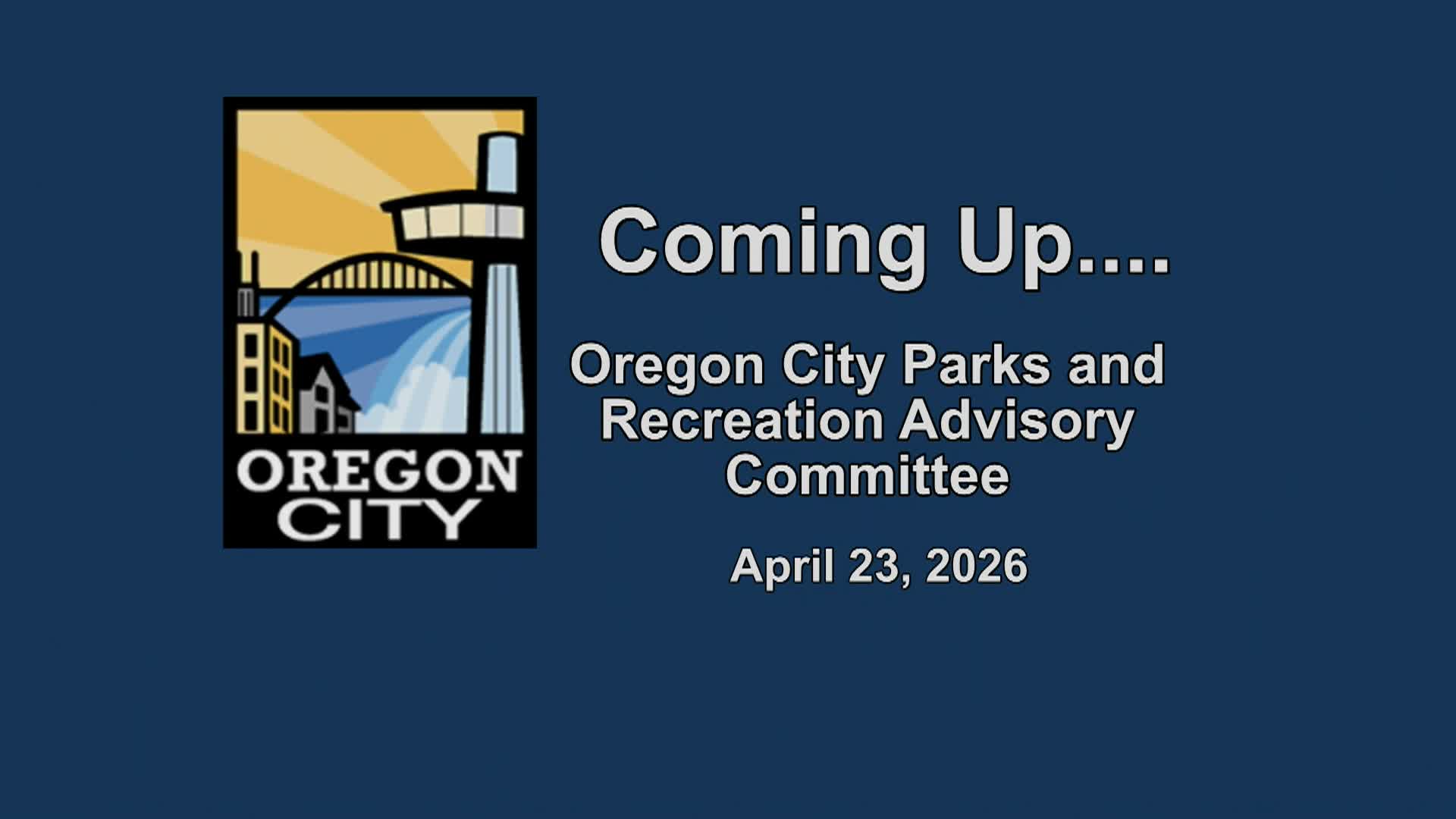 Oregon City Parks and Recreation Advisory Committee - 04/23