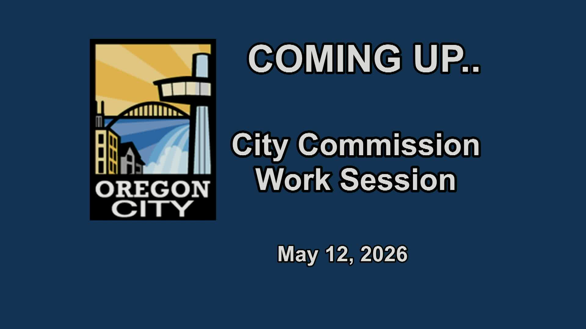 Oregon City Commission Work Session - May 12, 2026