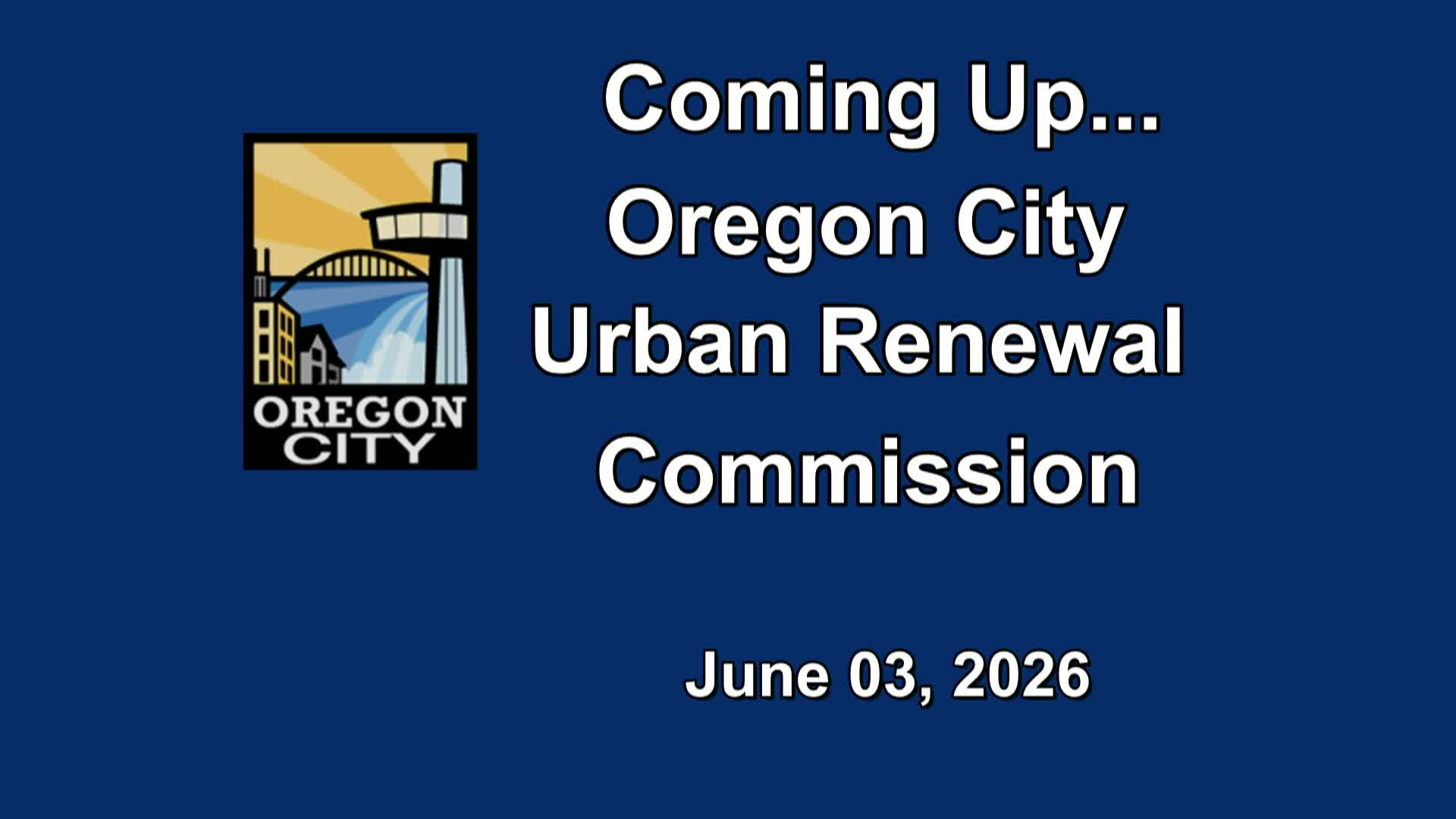 Oregon City Urban Renewal Commission Meeting - June 03, 2026